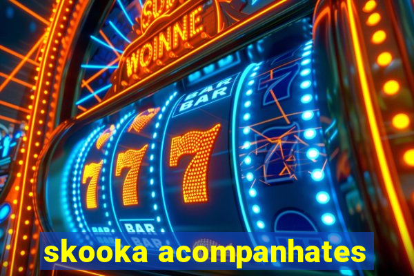 skooka acompanhates